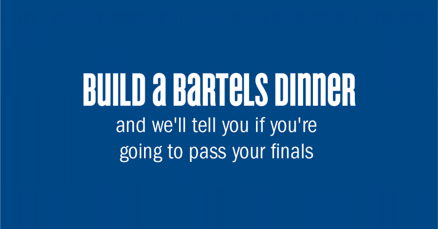 QUIZ: Build a Bartels Dinner and Well Tell You If Youre Going to Pass Your Finals